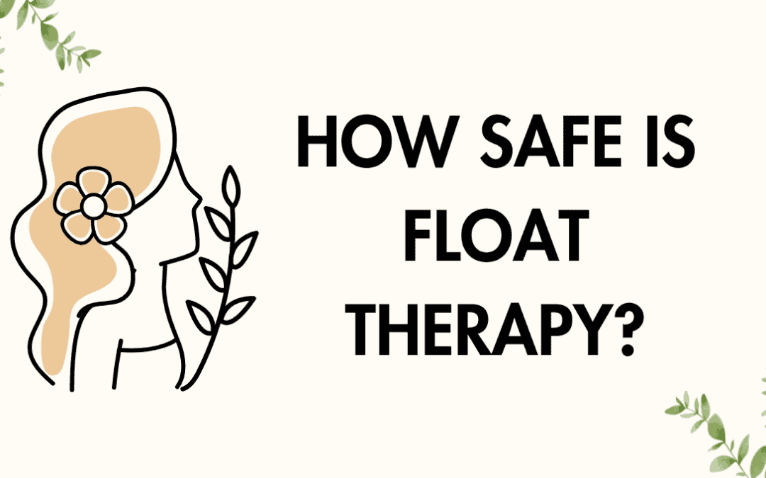How Safe Is Float Therapy