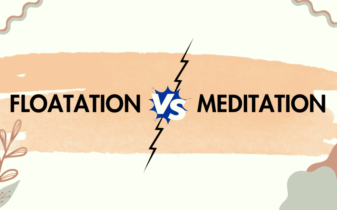 Floatation vs. Meditation What's The Differences